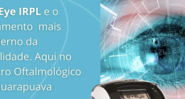 E-Eye IRPL: A Revolução no Tratamento da Secura Ocular Chega ao Centro Oftalmológico de Guarapuava! | Centro Oftalmológico Guarapuava